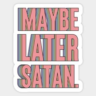 Maybe Later, Satan Sticker